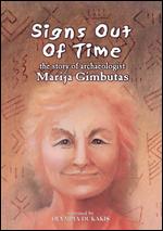 Signs Out Of Time - The Story Of Archaeologist Marija Gimbutas