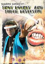 Snot Rocket & Super Detective