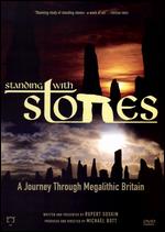 Standing With Stones - A Journey Through Megalithic Britain