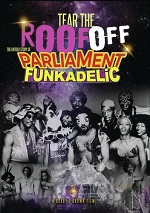 Tear The Roof Off - The Untold Story Of Parliament Funkadelic