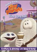 Tiny Planets - Bing Bong Bell