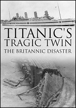 Titanic's Tragic Twin: The Britannic Disaster