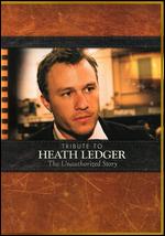 Tribute To Heath Ledger - The Unauthorized Story