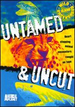 Untamed & Uncut