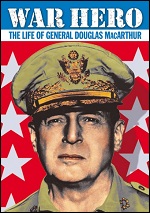 War Hero - The Life Of General Douglas MacArthur