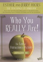 Who You REALLY Are! - The Law Of Attraction In Action - Episode 11