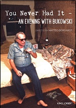 You Never Had It: An Evening With Bukowski