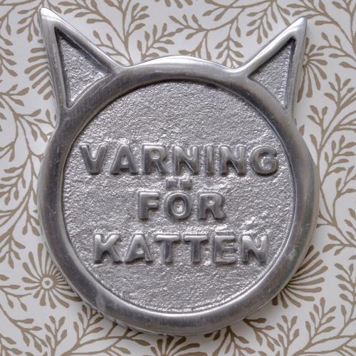 VARNING FÖR KATTEN - skylt - alu