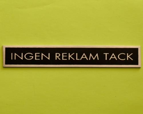 INGEN REKLAM TACK - skylt i rostfritt stål