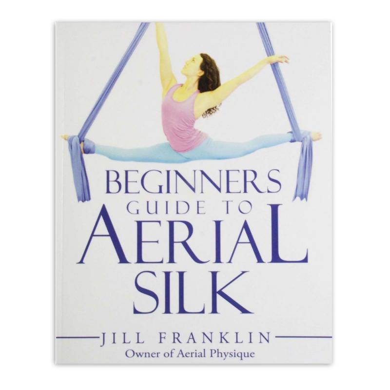 Beginner´s Guide to Aerial Silk - Jill Franklin