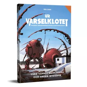 Ur Varselklotet - Våra vänner maskinerna