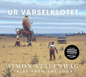Ur varselklotet - Tales From the Loop Konstbok (2:a utgåvan)