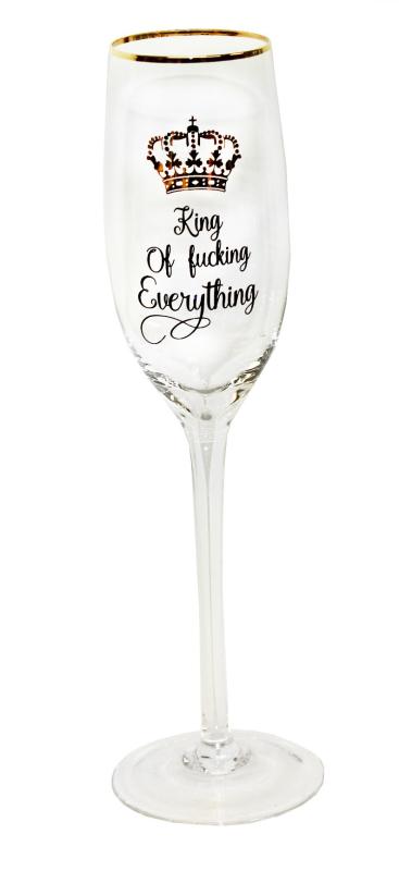 King of fucking everything - Champange Glas  H:25cm