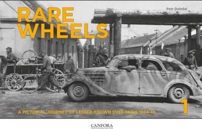 Rare Wheels: Volume 1 : A Pictorial Journey of Lesser-Known Soft-Skins 1934-45