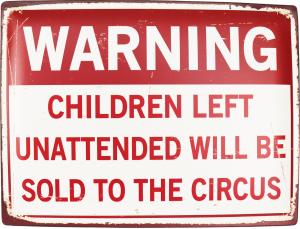 Retro Metallskylt Warning Children Sold To Circus