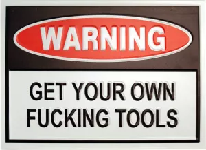 Retro Metallskylt Warning Get Your Own Fucking Tools