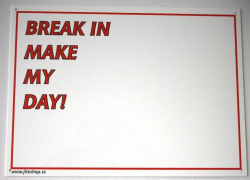 Skylt Break In Make My Day