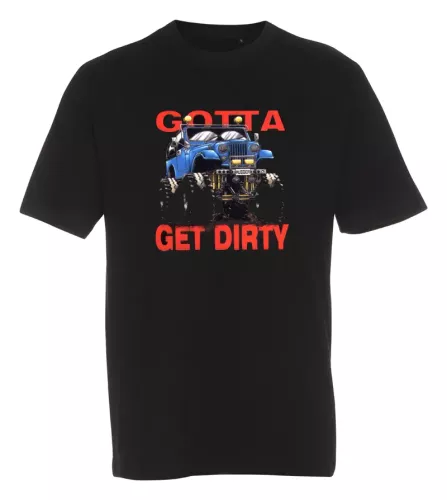 T-shirt Gotta get Dirty