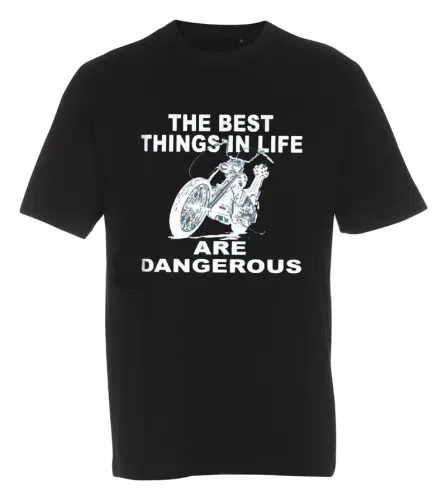 T-shirt The Best Things in Life are Dangerous