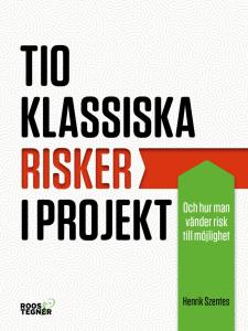 10 klassiska risker i projekt - och hur man vänder risk till möjlighet