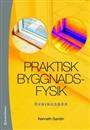 Praktisk byggnadsfysik - övningsbok, uppl. 1