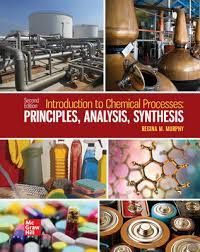 Introduction to Chemical Processes: Principles, Analysis, Synthesis 2nd edition