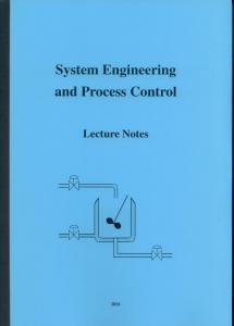 Systems Engineering and Process Control, Lecture Notes, 2016