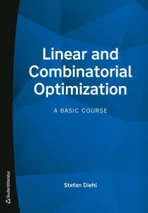 Linear and Combinatorial Optimization - A Basic Course