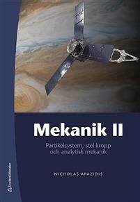 Mekanik II - Partikelsystem, stel kropp och analytisk mekanik