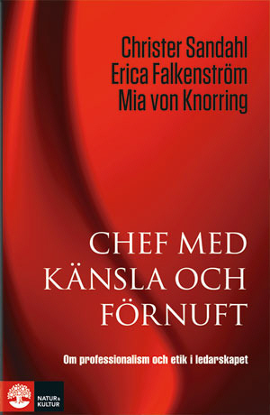 Chef med känsla och förnuft : Om professionalism och etik i ledarskapet 2a