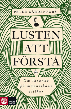 Lusten att förstå : - Om lärande på människans villkor
