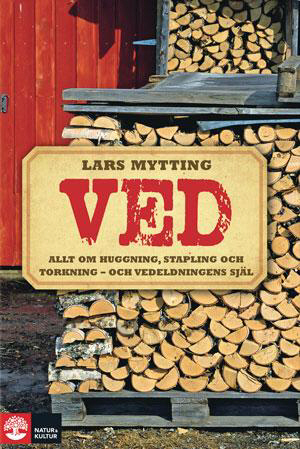 Ved : Allt om huggning, stapling och torkning - och vede