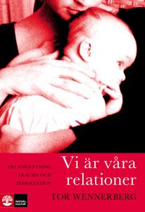 Vi är våra relationer : - Om anknytning, trauma och dissociation