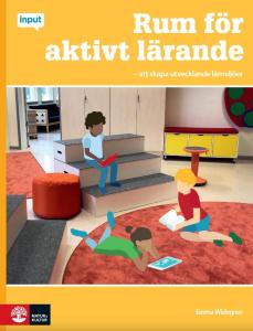 Rum för aktivt lärande : att skapa utvecklande lärmiljöer