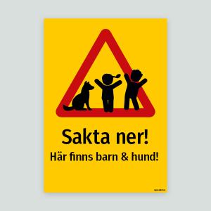 Sakta ner! Här finns barn & hund! - Varningsskylt