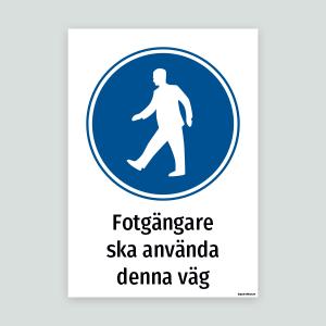 Fotgängare ska använda denna väg - Påbudsskylt