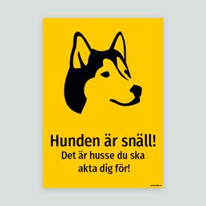 Hunden är snäll! Det är husse du ska akta dig för! - skylt