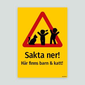 Sakta ner! Här finns barn & katt! - Varningsskylt