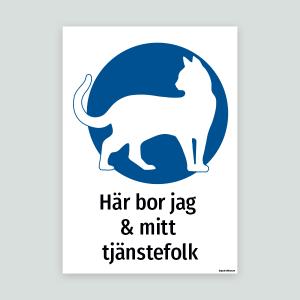 Här bor jag & mitt tjänstefolk - Kattskylt