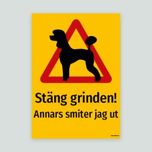 Stäng Grinden! Annars smiter jag (Pudel) - Varningsskylt