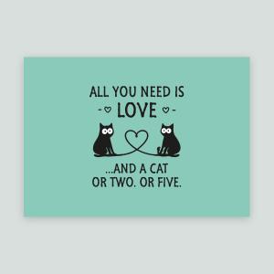 ALL YOU NEED IS LOVE ...AND A CAT OR TWO. OR FIVE. - Djurskylt