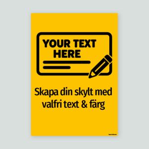 Egen design, valfri text & färg - Skylt