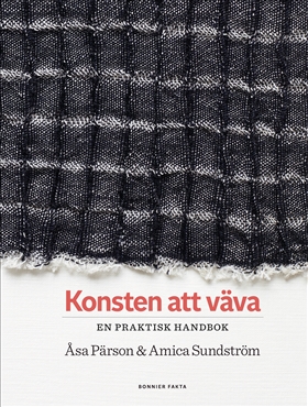 Konsten att väva, en praktisk handbok - Åsa Pärson & Amica Sundström