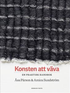Konsten att väva, en praktisk handbok - Åsa Pärson & Amica Sundström