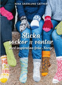 Sticka sockor och vantar Med inspiration från Norge - Nina Granlund Sæther