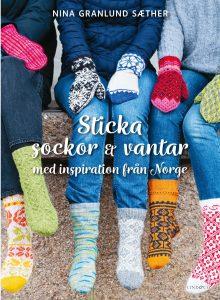 Sticka sockor och vantar Med inspiration från Norge - Nina Granlund Sæther