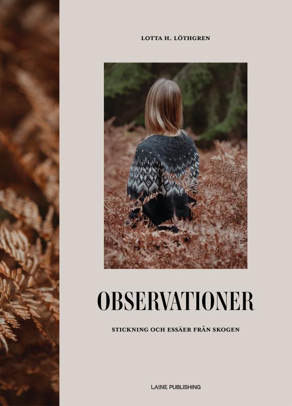 Observationer Stickning och essäer från skogen - Lotta H Löthgren