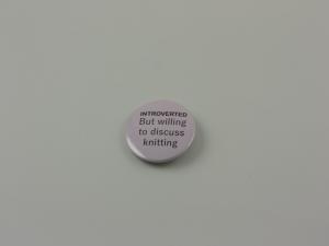 Introverted but willing to discuss knitting - pin 44mm