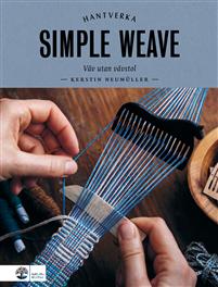 Simple weave: väv utan vävstol - Kerstin Neumüller