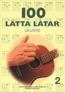 100 Lätta låtar ukulele 2